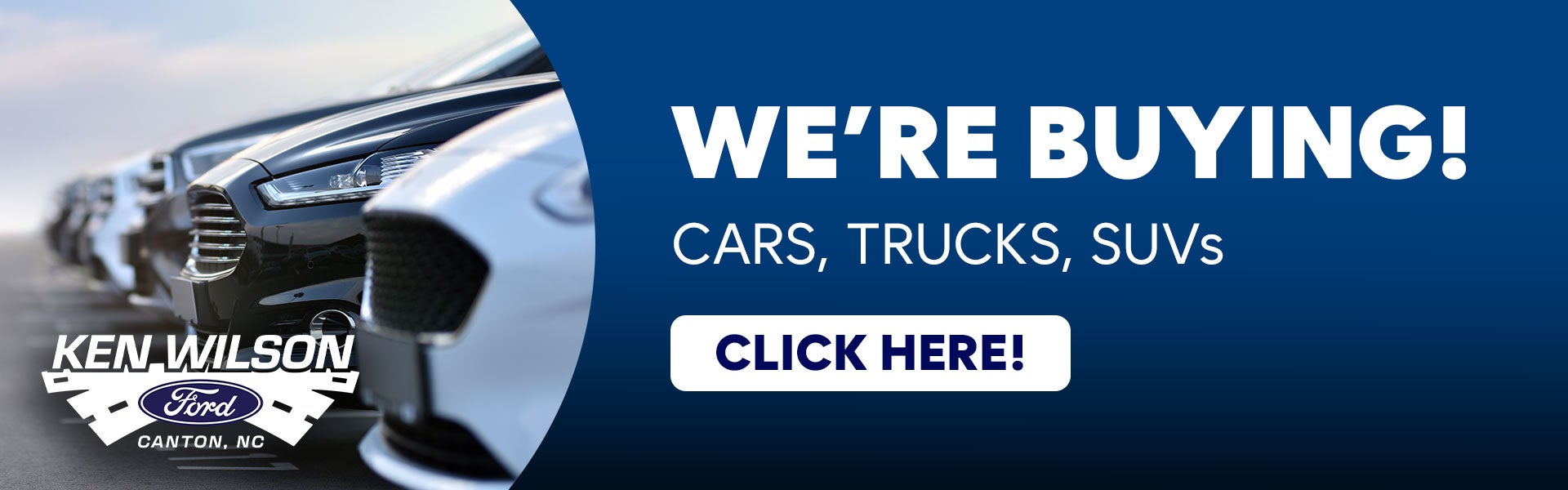 We're buying cars, trucks and SUVs! 