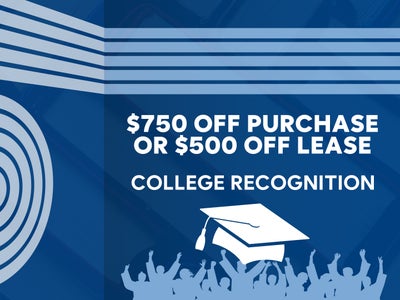 $750 Off Purchase ~OR~ $500 Off Lease College Recognition